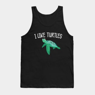 Turtle - I like turtles Tank Top